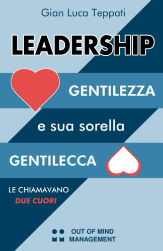 Libro: Le Chiamavano Due Cuori: Leadership, Gentilezza E Sua