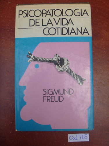 Sigmund Freud / Psicopatología De La Vida Cotidiana