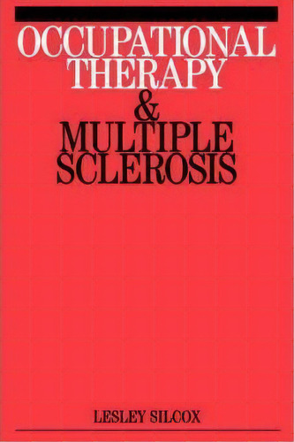 Occupational Therapy And Mulitple Sclerosis, De Lesley Silcox. Editorial John Wiley Sons Ltd, Tapa Blanda En Inglés