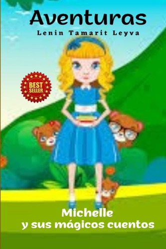 Libro: Aventuras: Michelle Y Sus Mágicos Cuentos (spanish Ed