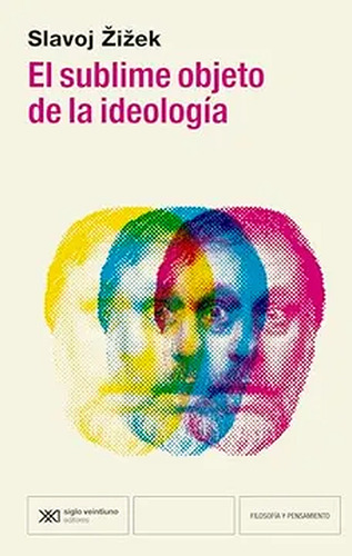 El Sublime Objeto De La Ideología - Zizek, Slavoj - *