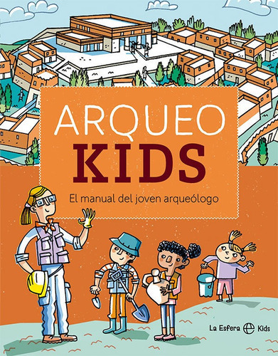 ARQUEOKIDS, de BALDASARRE, GIOVANNA. Editorial La Esfera Kids, tapa blanda en español