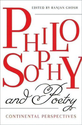 Philosophy And Poetry : Continental Perspectives, De Ranjan Ghosh. Editorial Columbia University Press En Inglés