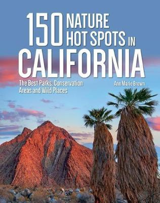 Libro 150 Nature Hot Spots In California - Ann Marie Brown