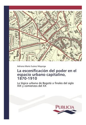 Libro: La Escenificación Del Poder Espacio Urbano Capit&..