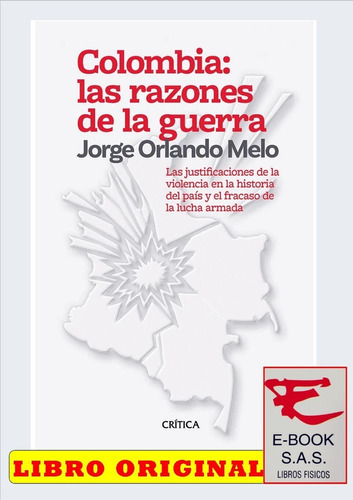 Colombia : Las Razones De La Guerra/ Jorge Orlando Melo