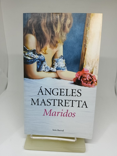 Maridos,  Ángeles Mastreta, Seix Barral