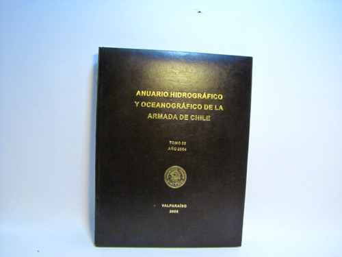 Anuario Hidrografico De La Armada De Chile. Tomo 56. 2004