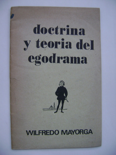 Doctrina Y Teoría Del Egodrama / Wilfredo Mayorga /
