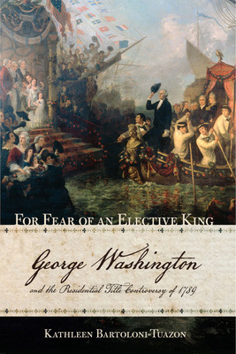 Libro For Fear Of An Elective King: George Washington And...