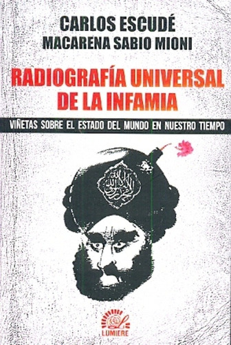 Imagen 1 de 1 de Radiografia Universal De La Infamia - Escudé, Carlos