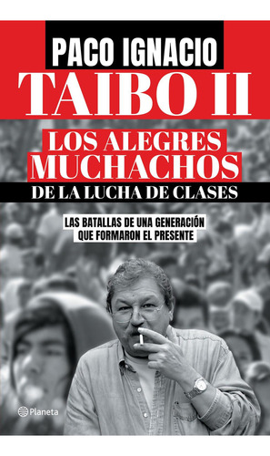 Los Alegres Muchachos De La Lucha De Clases: No, De Taibo Ii, Paco Ignacio., Vol. 1. Editorial Planeta, Tapa Pasta Blanda, Edición 1 En Español, 2023