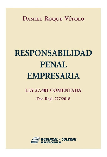 Responsabilidad Penal Empresaria Ley 27.401 Comentada Dec. R
