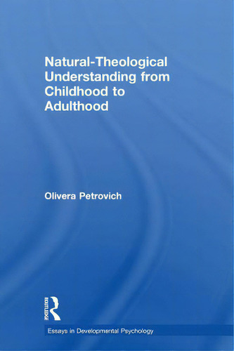 Natural-theological Understanding From Childhood To Adulthood, De Petrovich, Olivera. Editorial Routledge, Tapa Dura En Inglés