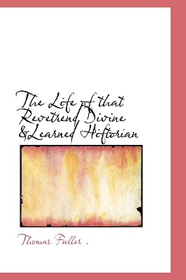 Libro The Life Of That Revetrend Divine &learned Hiftoria...