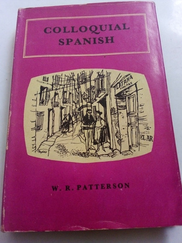 Libro Antiguo En Inglés 1959 Colloquial Spanish Patterson