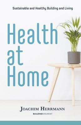 Health At Home : Sustainable And Healthy Building And Liv...