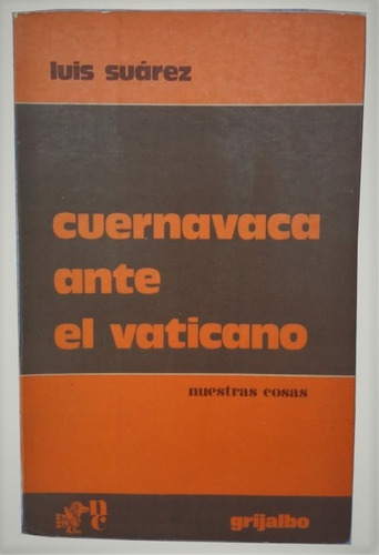 Cuernavaca Ante El Vaticano - 1a Ed. - 1970