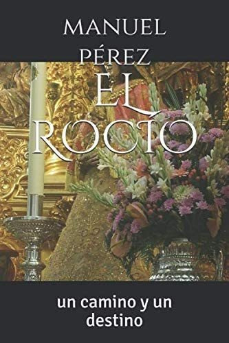 Libro El Rocío Un Camino Y Un Destino (spanish Edition)