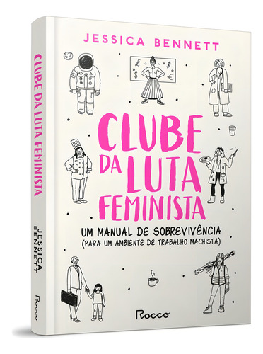 Clube da luta feminista - selo novo: Um manual de sobrevivência (para um ambiente de trabalho machista), de Bennett, Jessica. Editorial Editora Rocco Ltda, capa mole em português, 2021