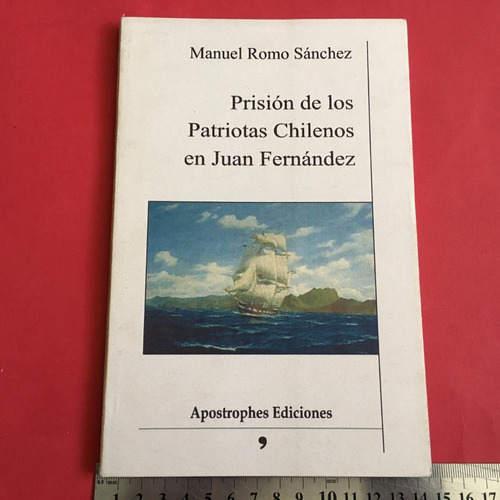 Prisión De Los Patriotas Chilenos En Juan Fernández Romo San