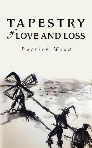Tapestry Of Love And Loss, De Wood, Patrick. Editorial Createspace, Tapa Blanda En Inglés