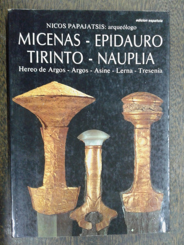 Micenas Epidauro Tirinto Nauplia * Nicos Papajatsis *