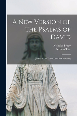 Libro A New Version Of The Psalms Of David: [fitted To Th...