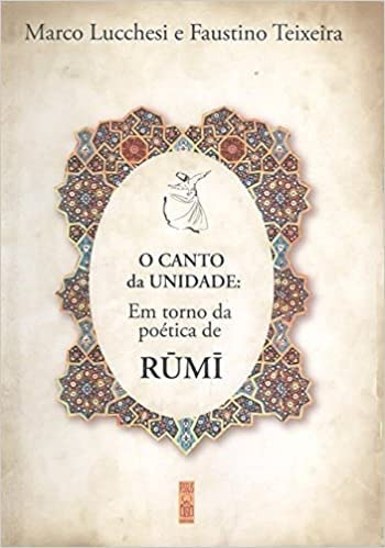 O Canto Da Unidade: Em Torno Da Poética De Rumi De Marco Lucchesi; Faustino Teixeira Pela Fissus (2007)