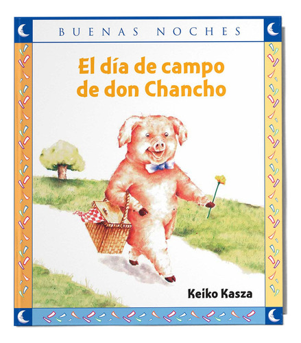 El Dia De Campo De Don Chancho - Keiko Kasza