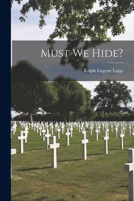 Libro Must We Hide? - Lapp, Ralph Eugene 1917-