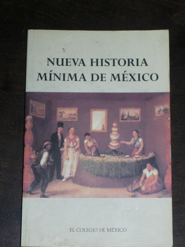 Nueva Historia Mínima De México - El Colegio De México 