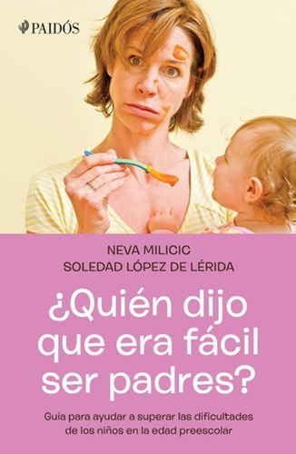 ¿ Quién Dijo Que Era Fácil Ser Padres ? Libro