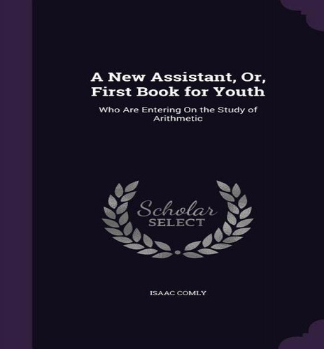A New Assistant, Or, First Book For Youth, De Isaac Comly. Editorial Palala Press, Tapa Dura En Inglés
