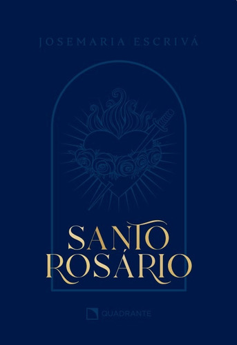 Santo Rosário - Premium, de Escrivá, Josemaria. Quadrante Editora, capa dura em português, 2022