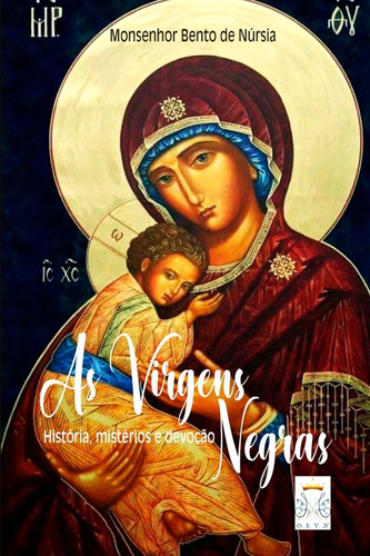 As Virgens Negras - História, Mistérios E Devoção