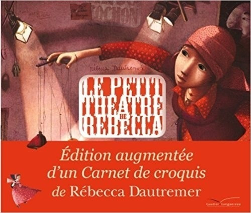 Le Petit Theatre De Rebecca Ed. Augmentee - Dautremer