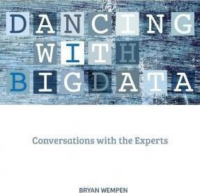 Dancing With Big Data : Conversations With The Experts - ...