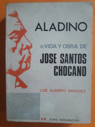 Aladino Vida Y Obra De Santos Chocano - Luis Alberto Sánchez