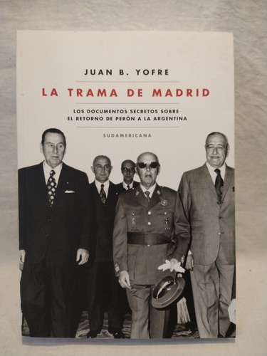 La Trama De Madrid Juan B. Yofré Sudamericana B