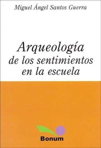 Arqueologia De Los Sentimientos En La Escuela - Miguel Ángel