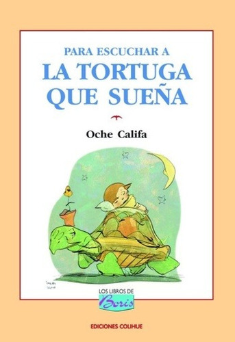 Para Escuchar A La Tortuga Que Sueña, De Oche Califa. Editorial Colihue En Español