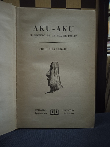 Aku Aku El Secreto De La Isla De Pausca-thor Heyerdahl 