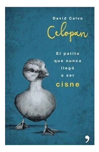 Libro El Patito Que Nunca Llegó A Ser Cisne: Libro El Patito Que Nunca Llegó A Ser Cisne, De David Calvo Agea. Serie 1, Vol. 1. Editorial Temas De Hoy, Tapa Blanda, Edición 1 En Castellano, 2020