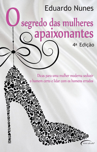 O segredo das mulheres apaixonantes, de Nunes, Eduardo. Novo Século Editora e Distribuidora Ltda., capa mole em português, 2017