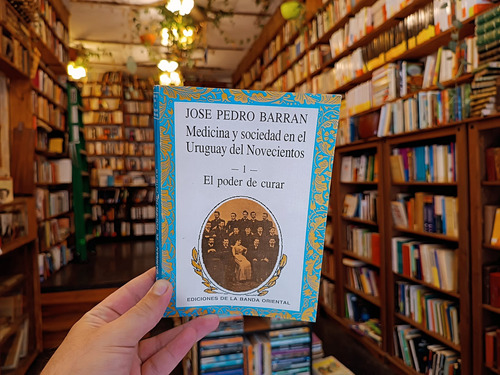 Medicina Y Sociedad En El Uruguay Del Novecientos 1. Barran.