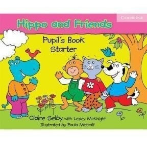 Hippo And Friends Starter Pupil's Book - Selby Claire / Mck