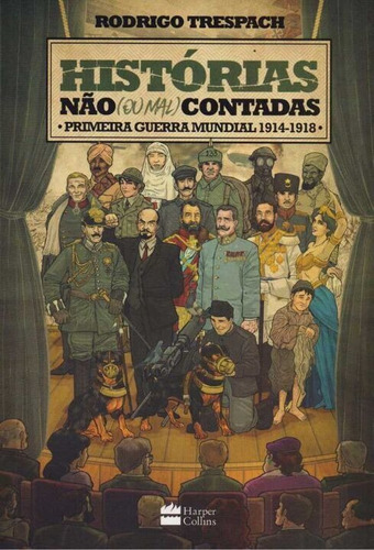 Histórias Não (ou Mal) Contadas - Primeira Guerra Mundial...