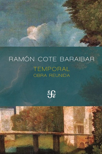 Temporal Obra Reunida: Temporal Obra Reunida, De Ramon Cote Baraibar. Editorial Fondo De Cultura Economica (fce), Tapa Blanda, Edición 1 En Español, 2019