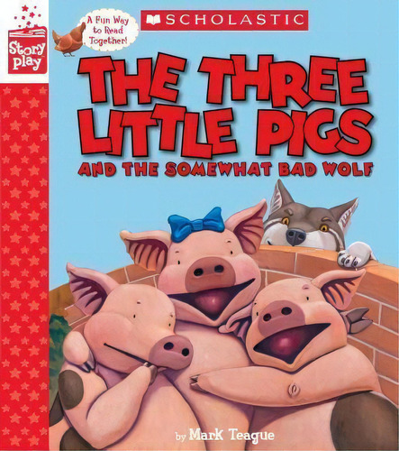 The Three Little Pigs And The Somewhat Bad Wolf (a Storypla, De Mark Teague. Editorial Cartwheel Books En Inglés